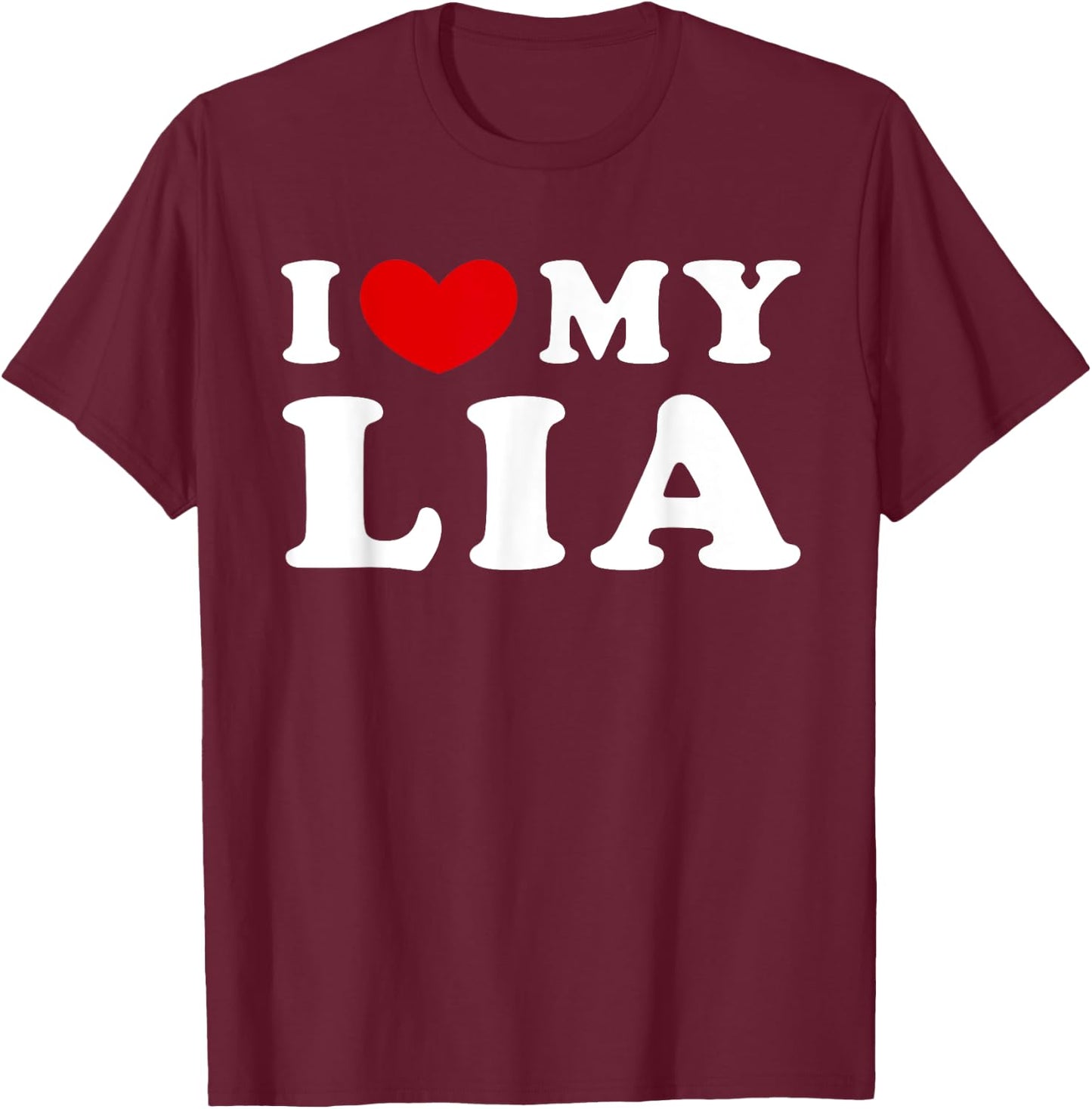 I Love My Lia, I Heart My Lia T-Shirt - T-Shirt | Maroon