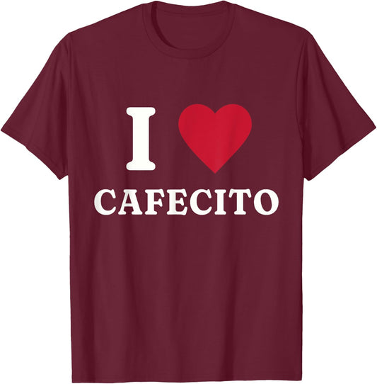 I Love Cafecito Mexican Food T-Shirt - T-Shirt | Maroon