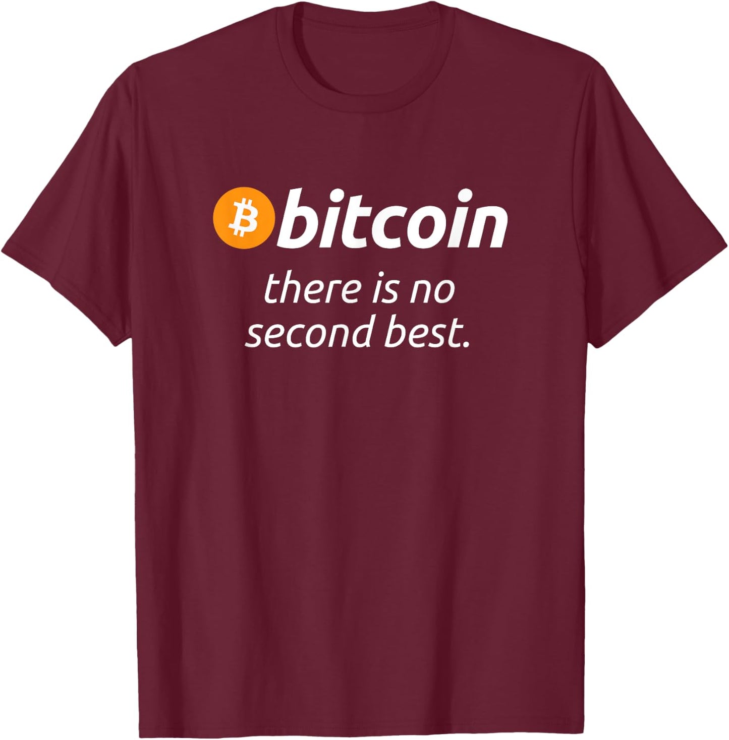 Bitcoin - There Is No Second Best Funny BTC Quote T-Shirt - T-Shirt | Maroon