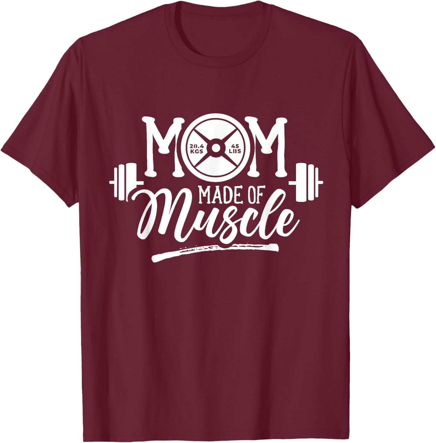 Mom Made Of Muscle Weightlifting Gym Training Workout T-Shirt - T-Shirt | Maroon