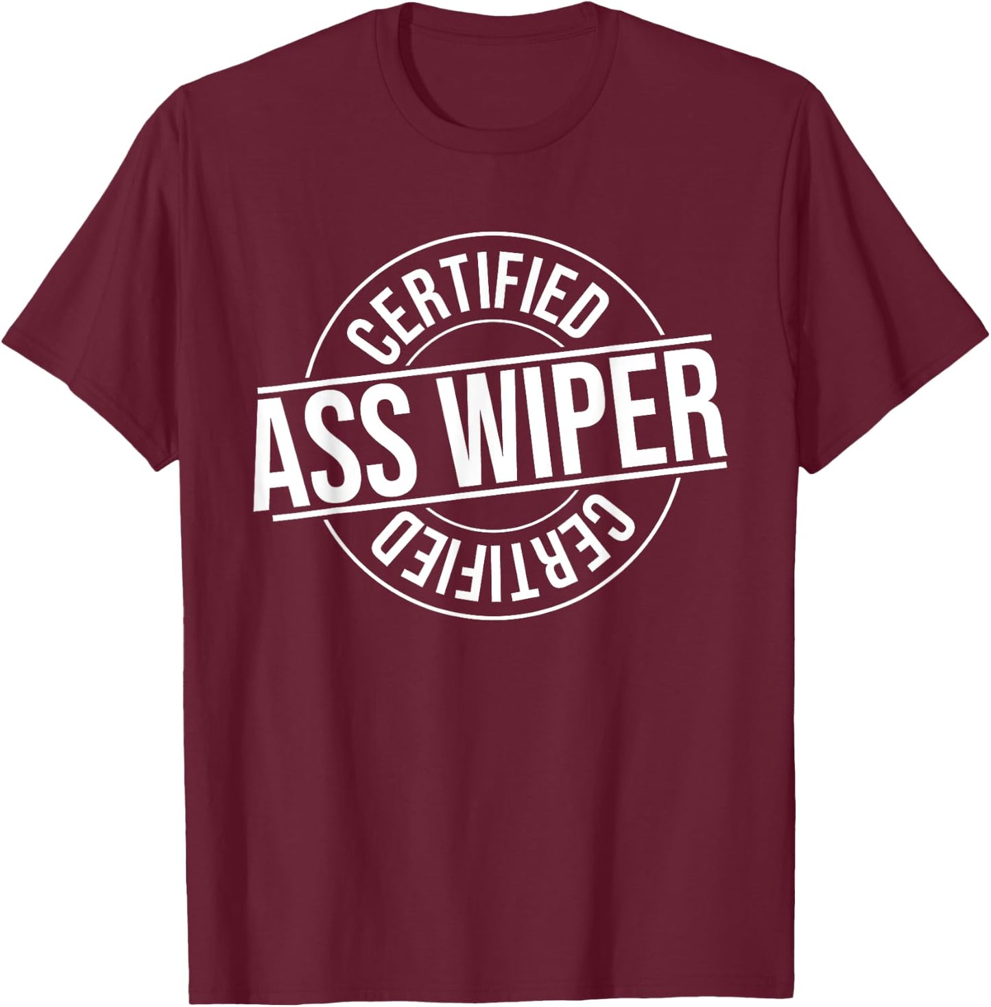 Humor Graphic Apparel And Gifts Certified Ass Wiper Certified Health Aide Funny Vintage T-Shirt - T-Shirt | Maroon