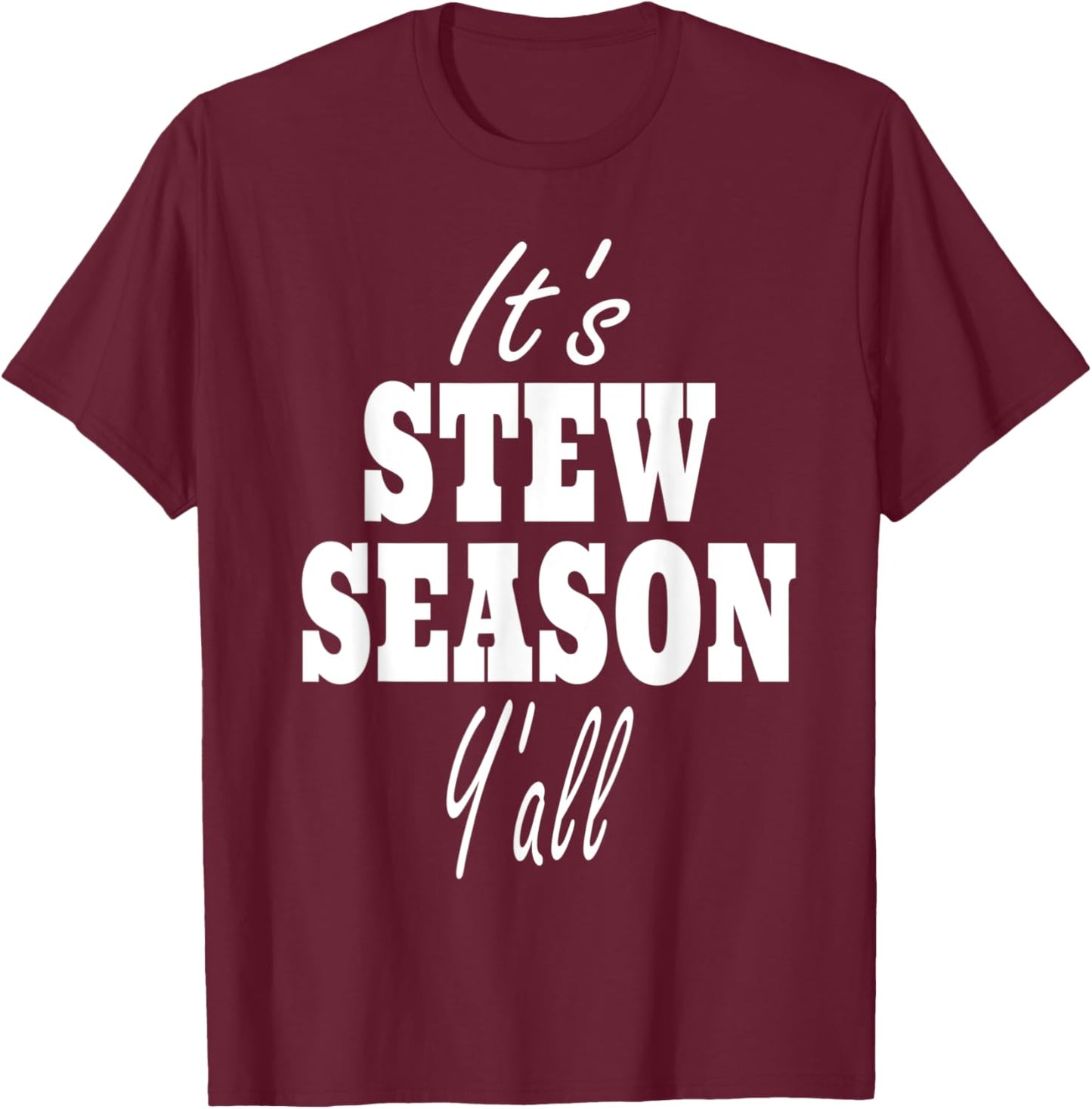Stew Lover Quote - It's Stew Season Y'all T-Shirt - T-Shirt | Maroon