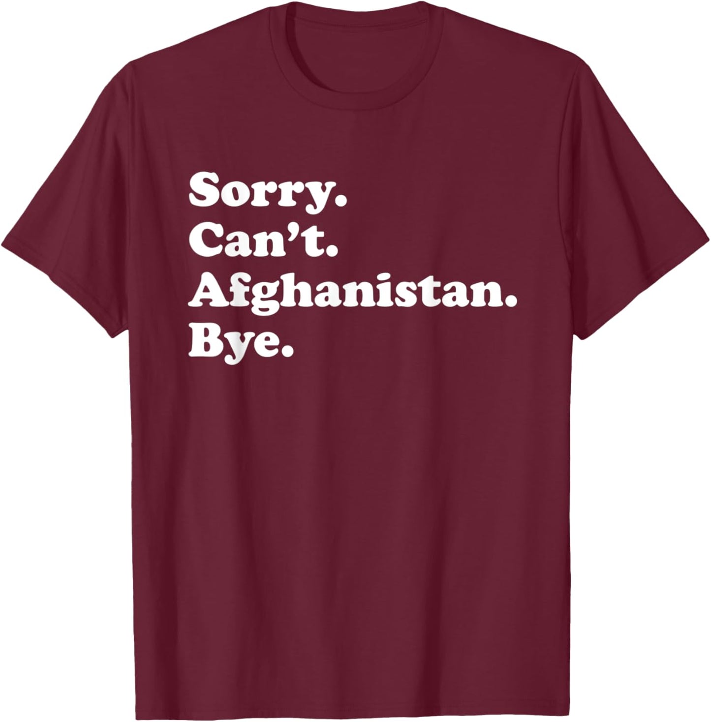 Sorry Can't Bye - Travel Proud Funny Afghanistan T-Shirt - T-Shirt | Maroon