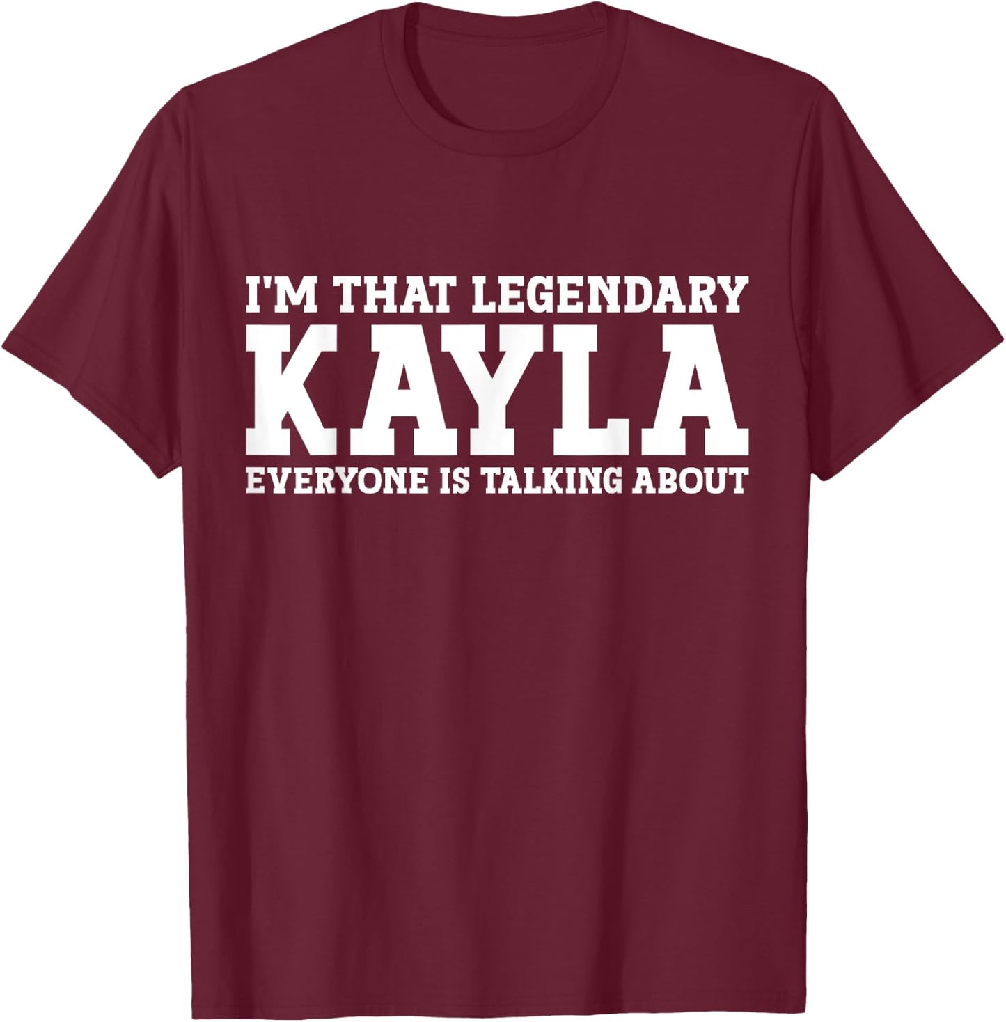 Kayla Personal Name Women Girl Funny Kayla T-Shirt - T-Shirt | Maroon