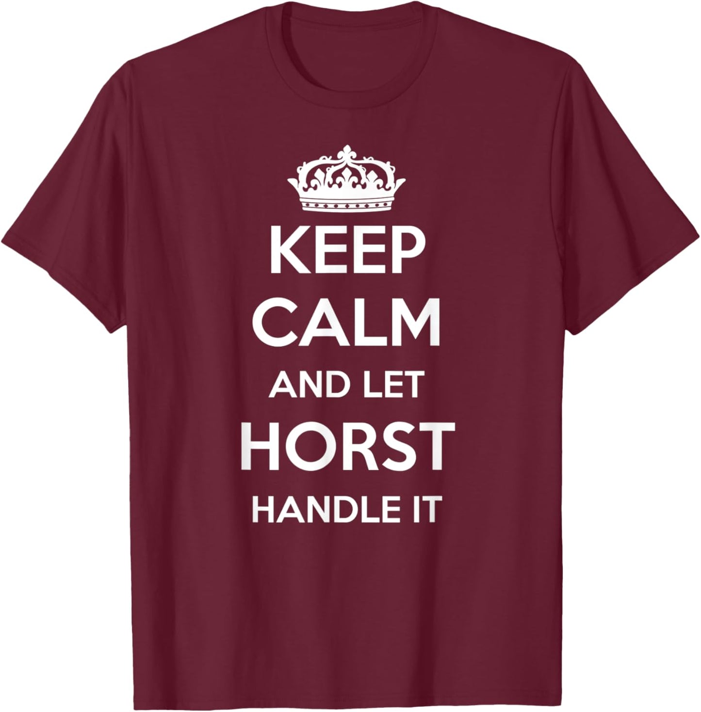 Keep Calm Handle It - Personalized First Name Funny Horst T-Shirt - T-Shirt | Maroon