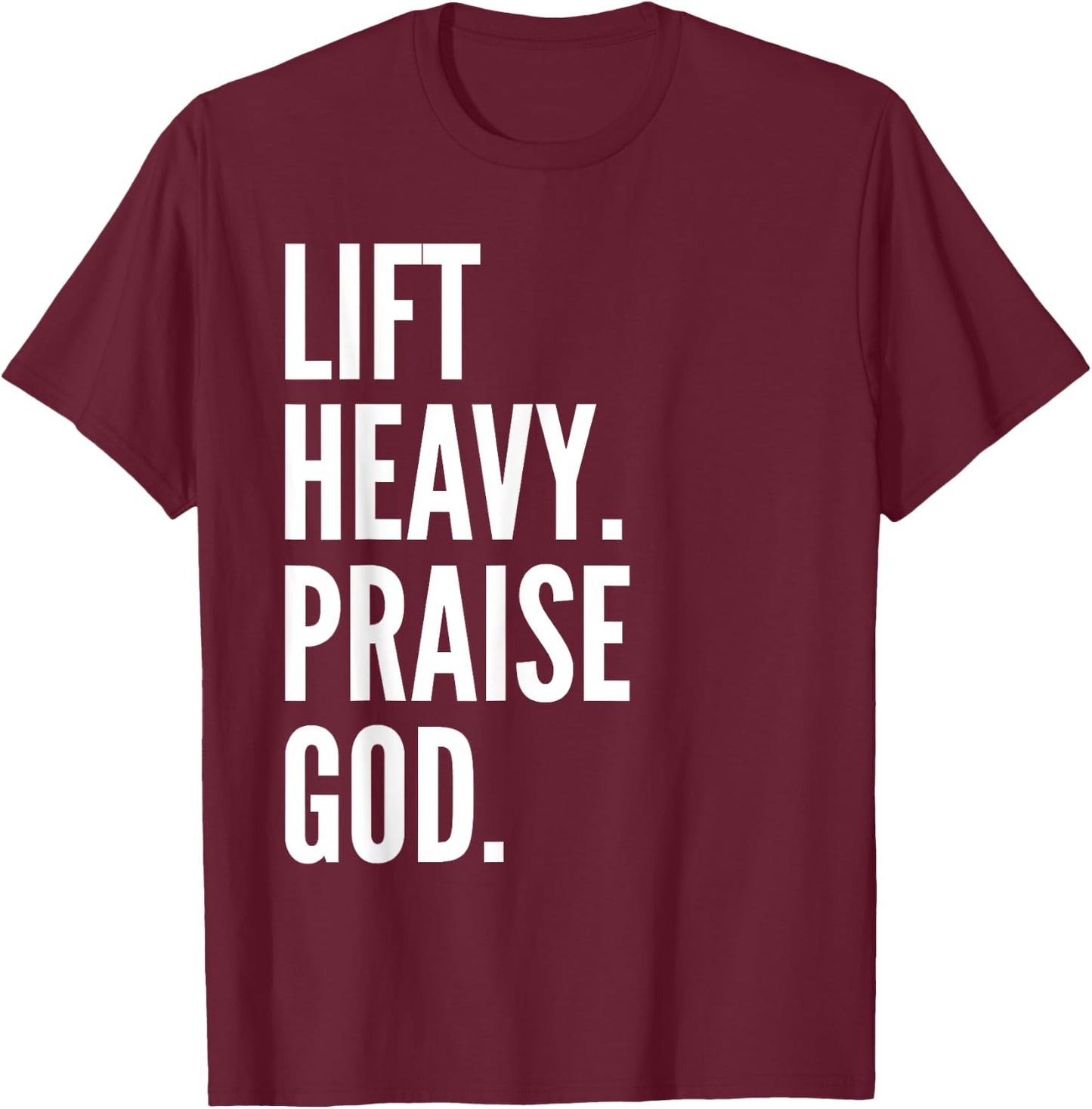 Lift Heavy Praise God Christian Powerlifting Bodybuilding T-Shirt - T-Shirt | Maroon