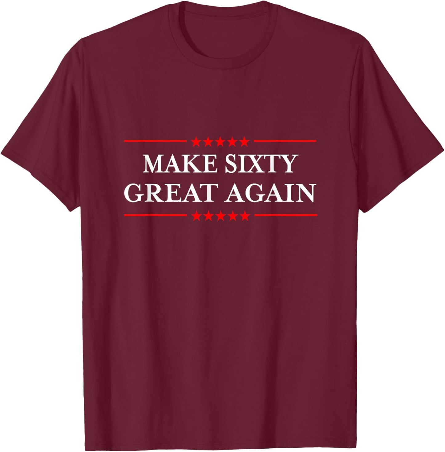 Make Sixty Great Again T-Shirt - T-Shirt | Maroon