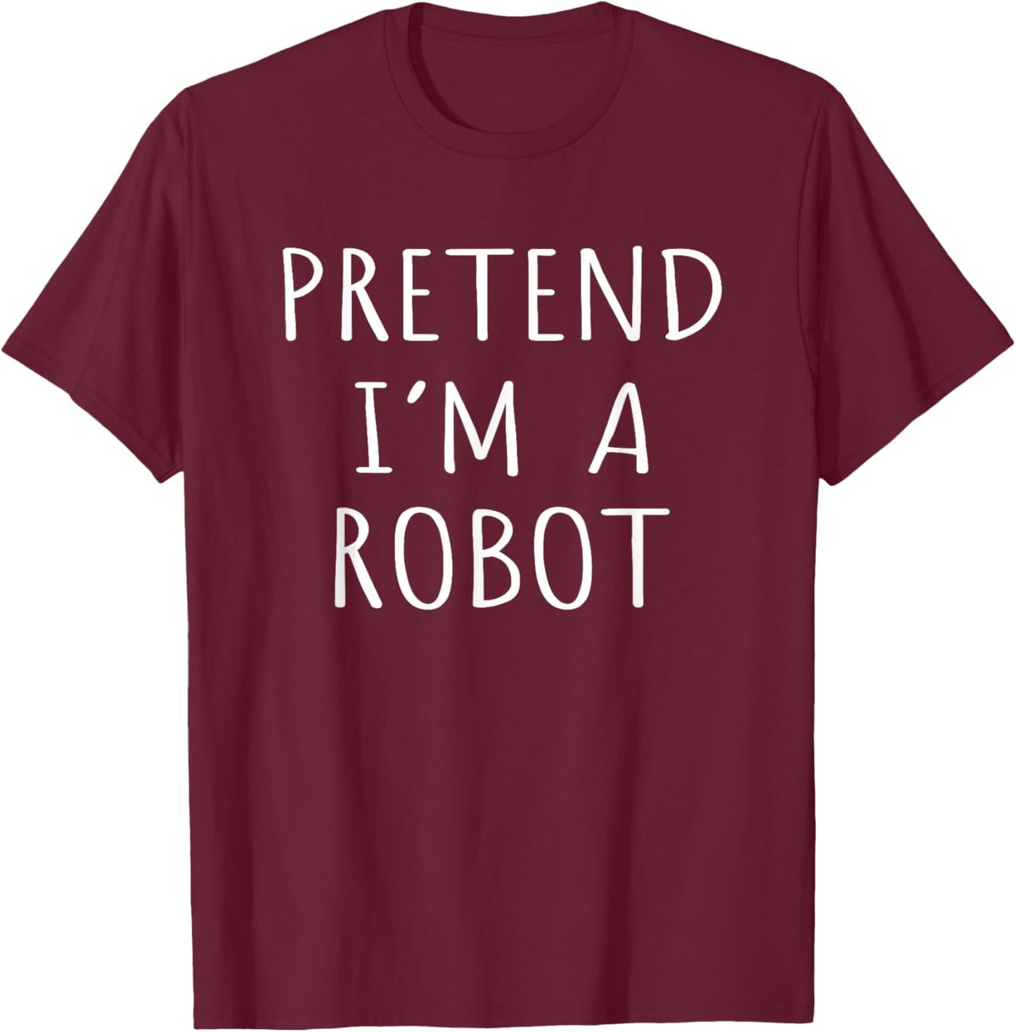 Funny Lazy Costume Idea Pretend I'm A Robot Cool Party T-Shirt - T-Shirt | Maroon