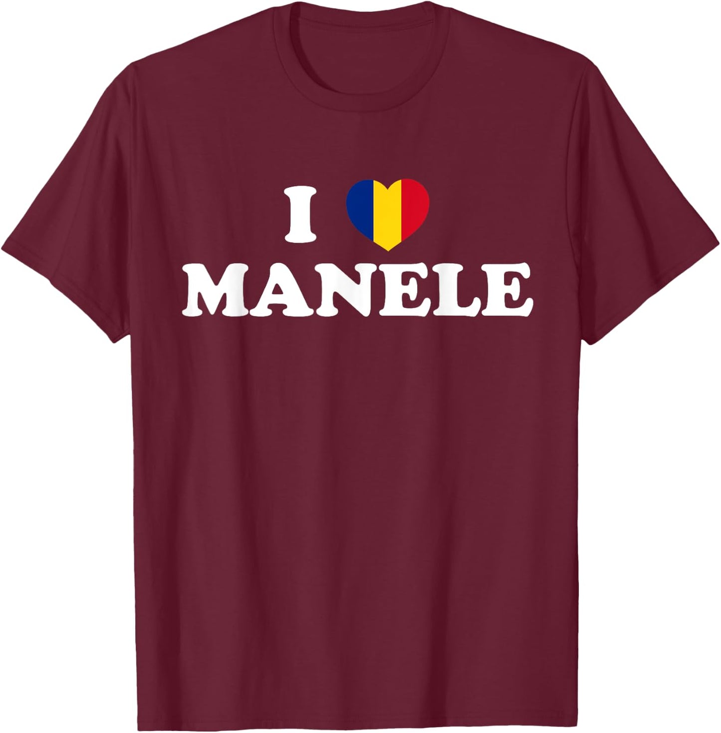 I LOVE MANELE Music Romanian Flag Funny Romania Men & Women T-Shirt - T-Shirt | Maroon