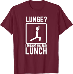 Lunge I Thought You Said Lunch Funny Gym Workout Top T-Shirt - T-Shirt | Maroon