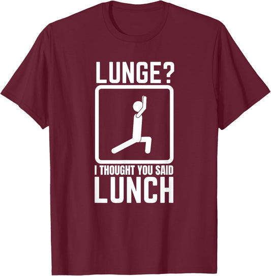 Lunge I Thought You Said Lunch Funny Gym Workout Top T-Shirt - T-Shirt | Maroon