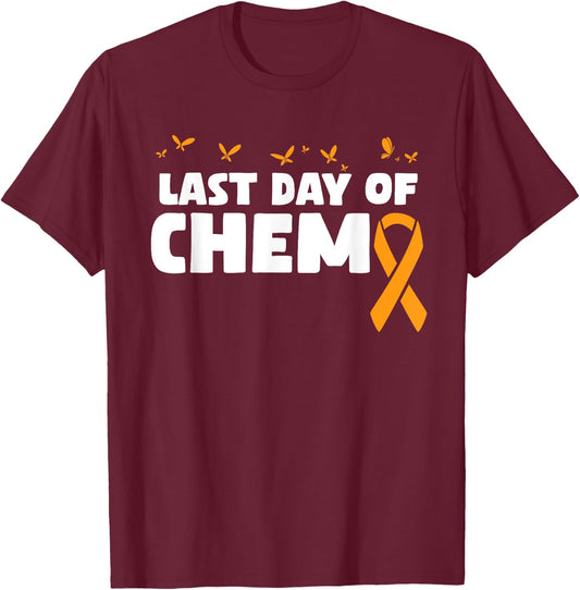 Last Day Of Chemo Orange Ribbon Chemotherapy T-Shirt - T-Shirt | Maroon