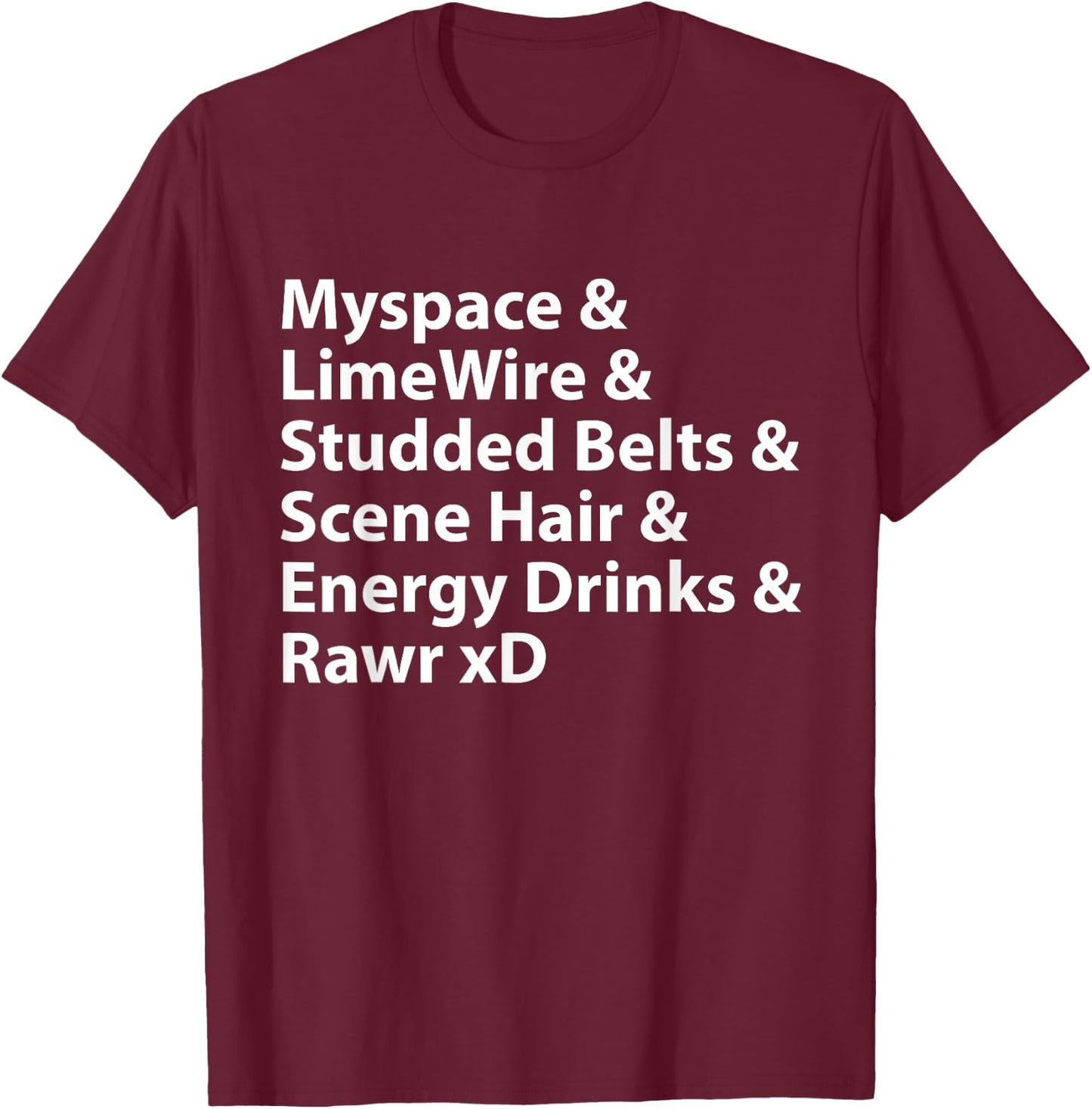 Myspace & LimeWire & Studded Belts & Scene Hair T-Shirt - T-Shirt | Maroon