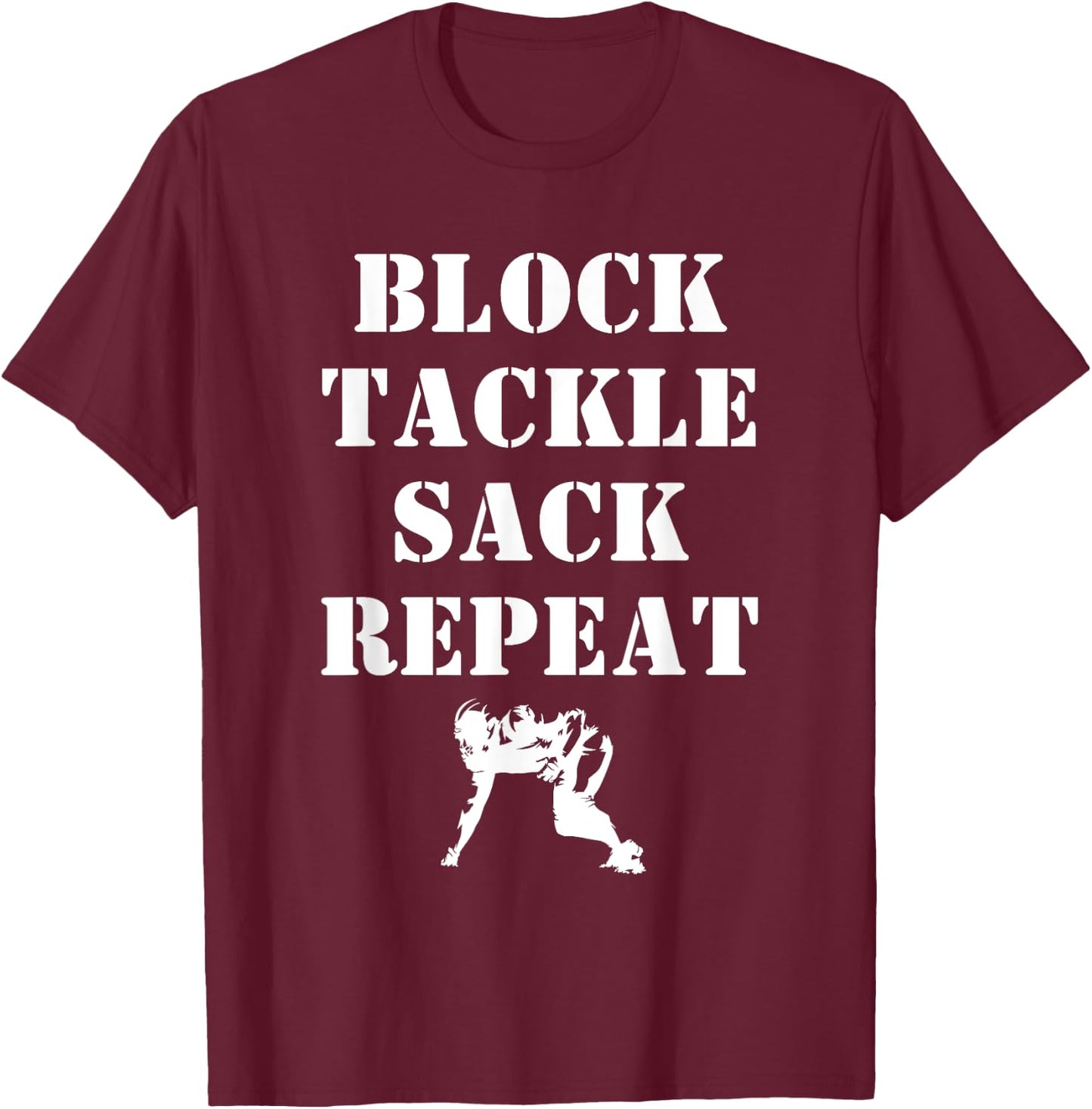 Football Lineman Quote Block Tackle Sack Repeat for Linemen T-Shirt - T-Shirt | Maroon