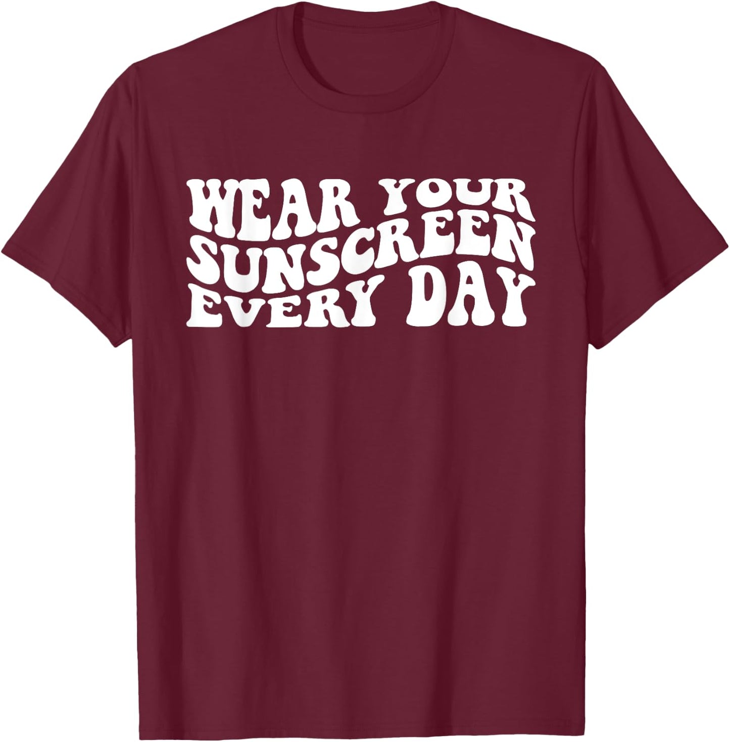 Wear Your Sunscreen SPF Dermatologist Sunscreen T-Shirt - T-Shirt | Maroon