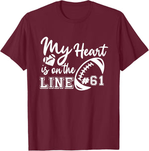 My Heart Is On The Line Number 61 Football American Custom T-Shirt - T-Shirt | Maroon