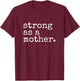 Strong As A Mother Funny Mom Workout Mom Gym Strong Mom T-Shirt - T-Shirt | Maroon