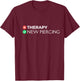 Piercing Therapy | Funny Piercing Gift Body Piercers T-Shirt - T-Shirt | Maroon