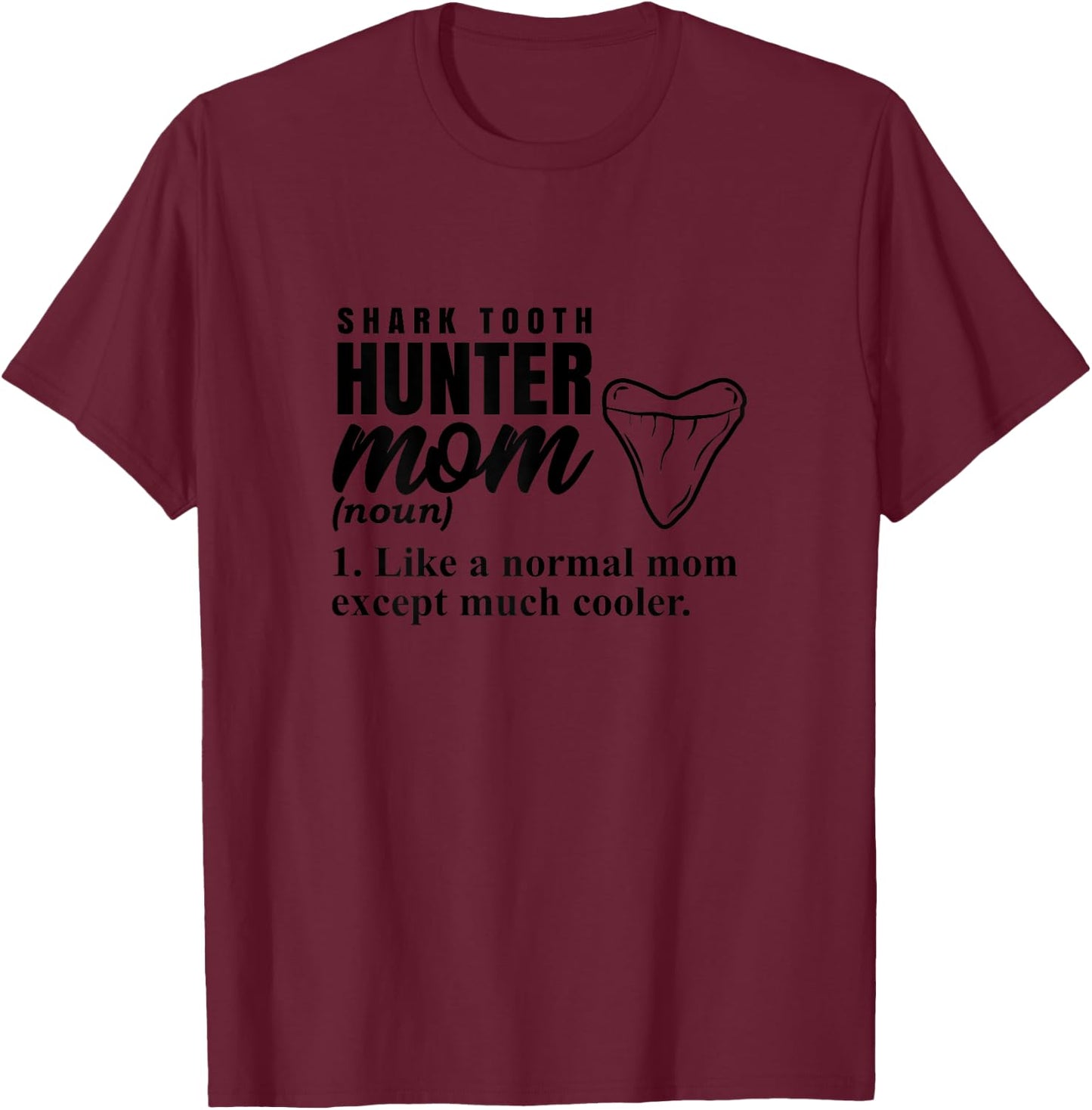 Tooth Hunter Mom Fossil Hunting for Shark Lover T-Shirt - T-Shirt | Maroon
