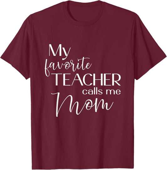 My Favorite Teacher Calls Me Mom Cute Mother Men Women T-Shirt - T-Shirt | Maroon