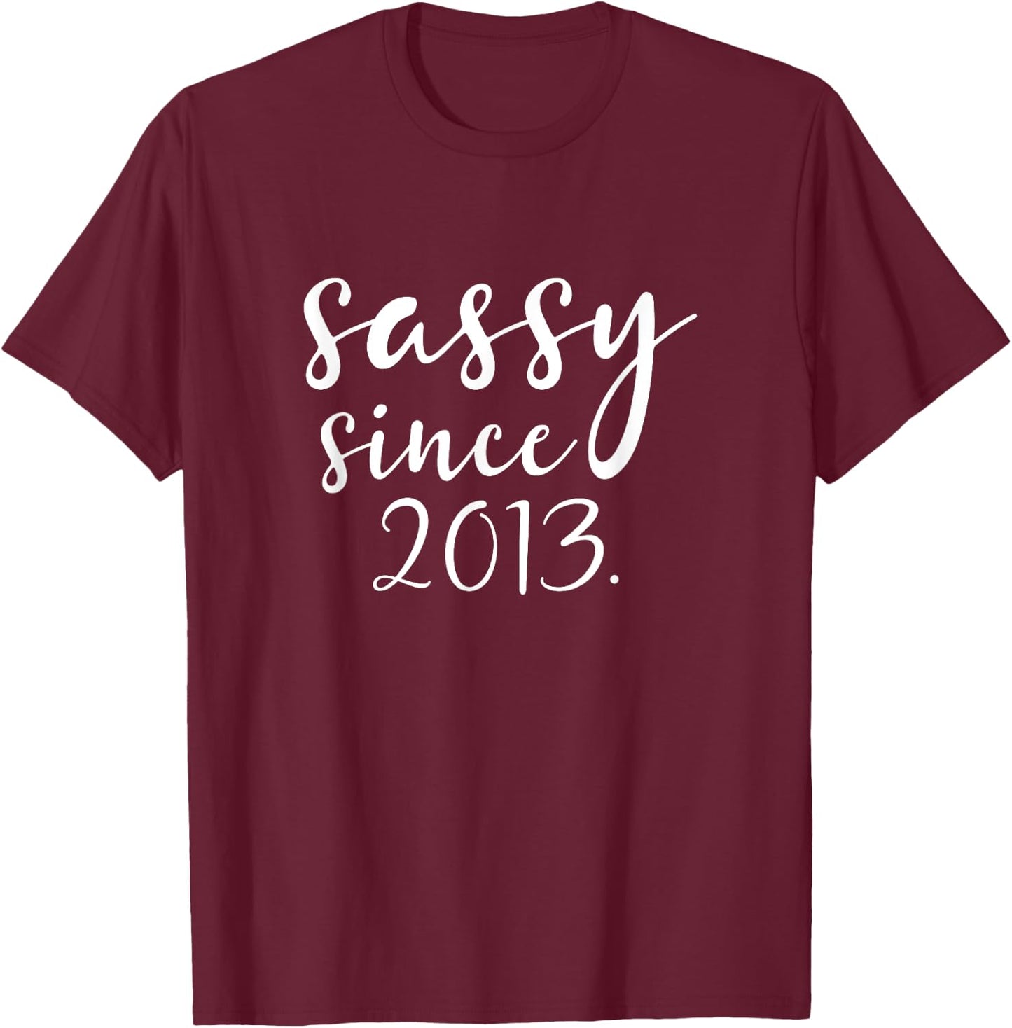 Sassy Since 2013 Birthday 11 Years Old 11st Cute Funny T-Shirt - T-Shirt | Maroon