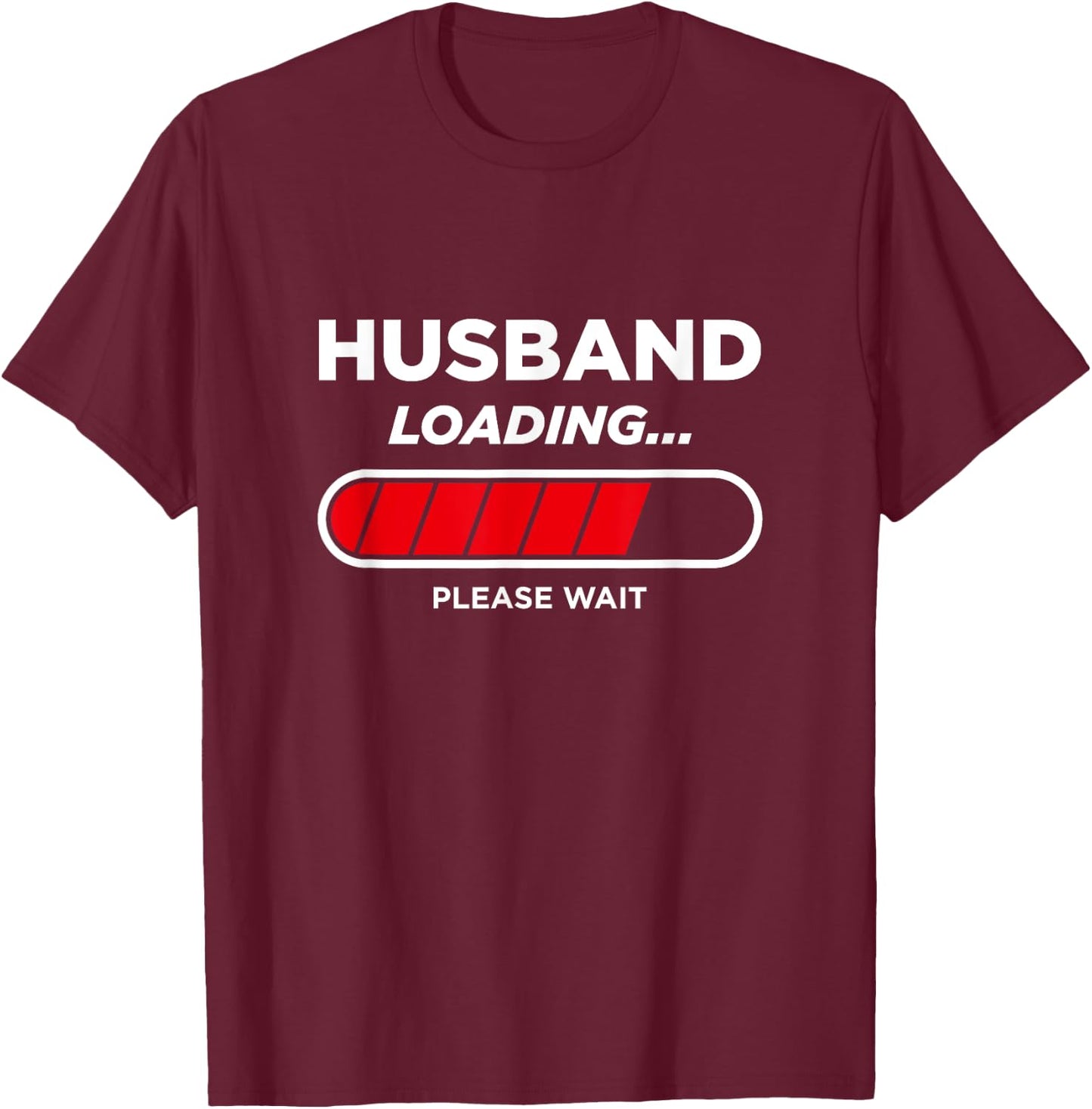 Husband Loading T-Shirt - T-Shirt | Maroon