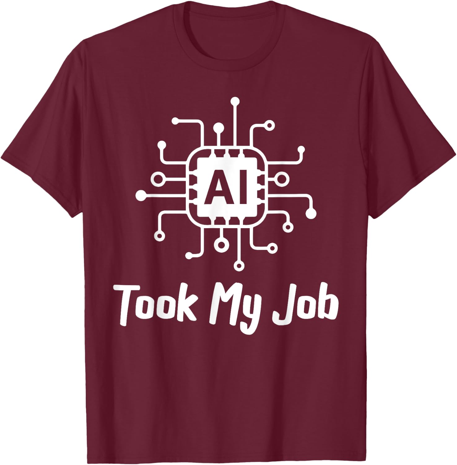 AI Saying Slogan AI Took My Job T-Shirt - T-Shirt | Maroon