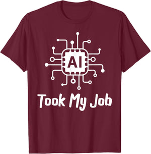AI Saying Slogan AI Took My Job T-Shirt - T-Shirt | Maroon