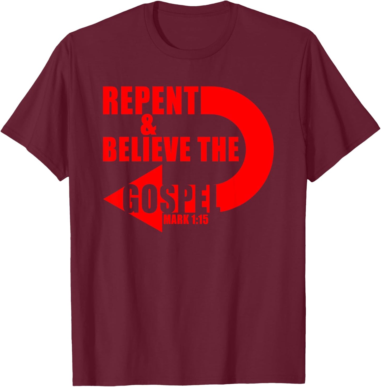 Repent & Believe the Gospel: Jesus Christian Faith Verses T-Shirt - T-Shirt | Maroon