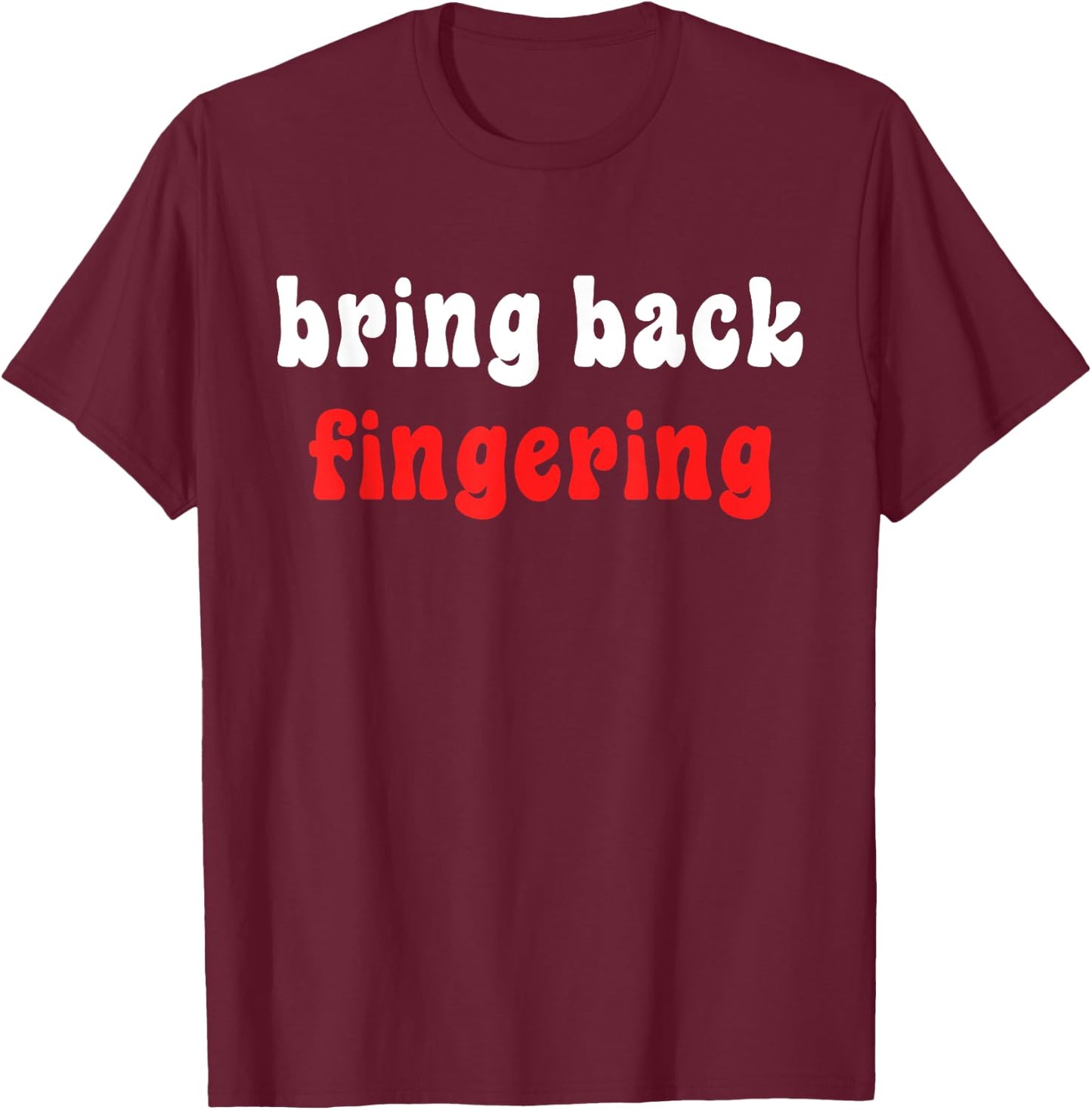 Bring Back Fingering Apparel T-Shirt - T-Shirt | Maroon