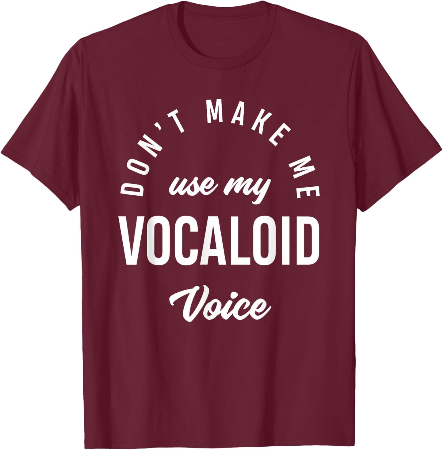 Vocaloid Voice Vocal Music Teacher Singer Funny Singing T-Shirt - T-Shirt | Maroon