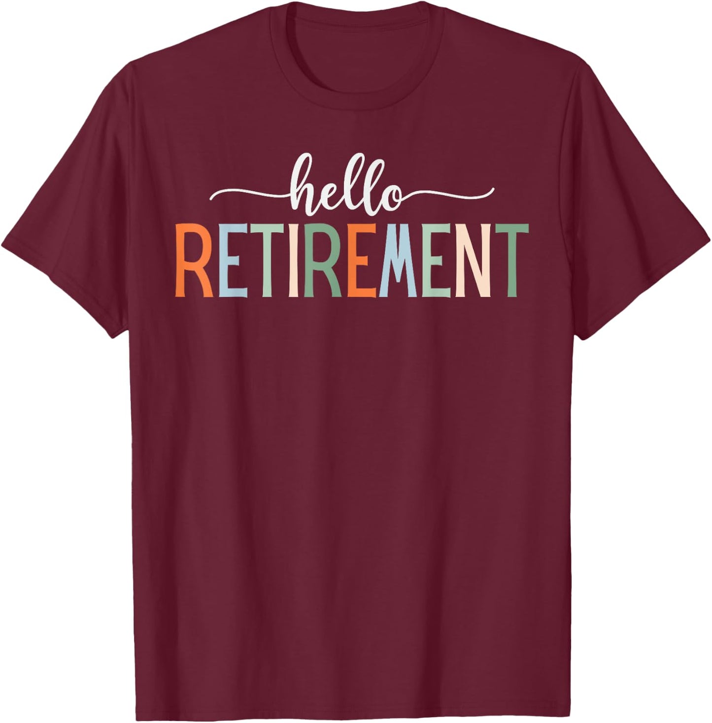 Retirement Men Hello Retirement T-Shirt - T-Shirt | Maroon