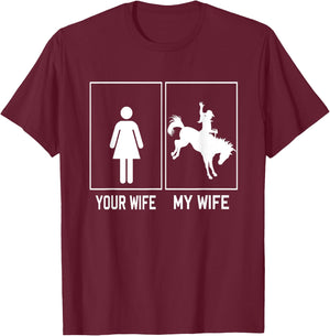 Your Wife My Wife Horse Cowgirl Riding Funny For Husband T-Shirt - T-Shirt | Maroon