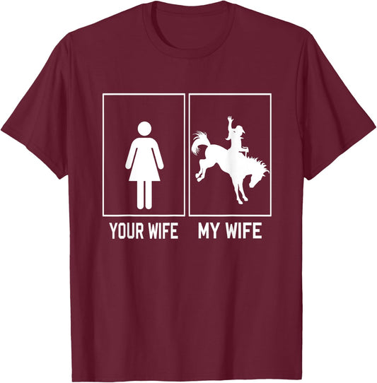 Your Wife My Wife Horse Cowgirl Riding Funny For Husband T-Shirt - T-Shirt | Maroon