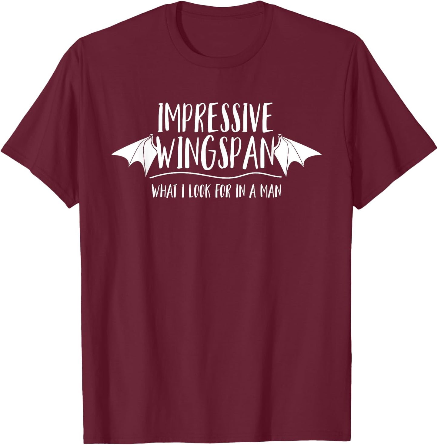 Impressive Wingspan What I Look For In A Man T-Shirt - T-Shirt | Maroon