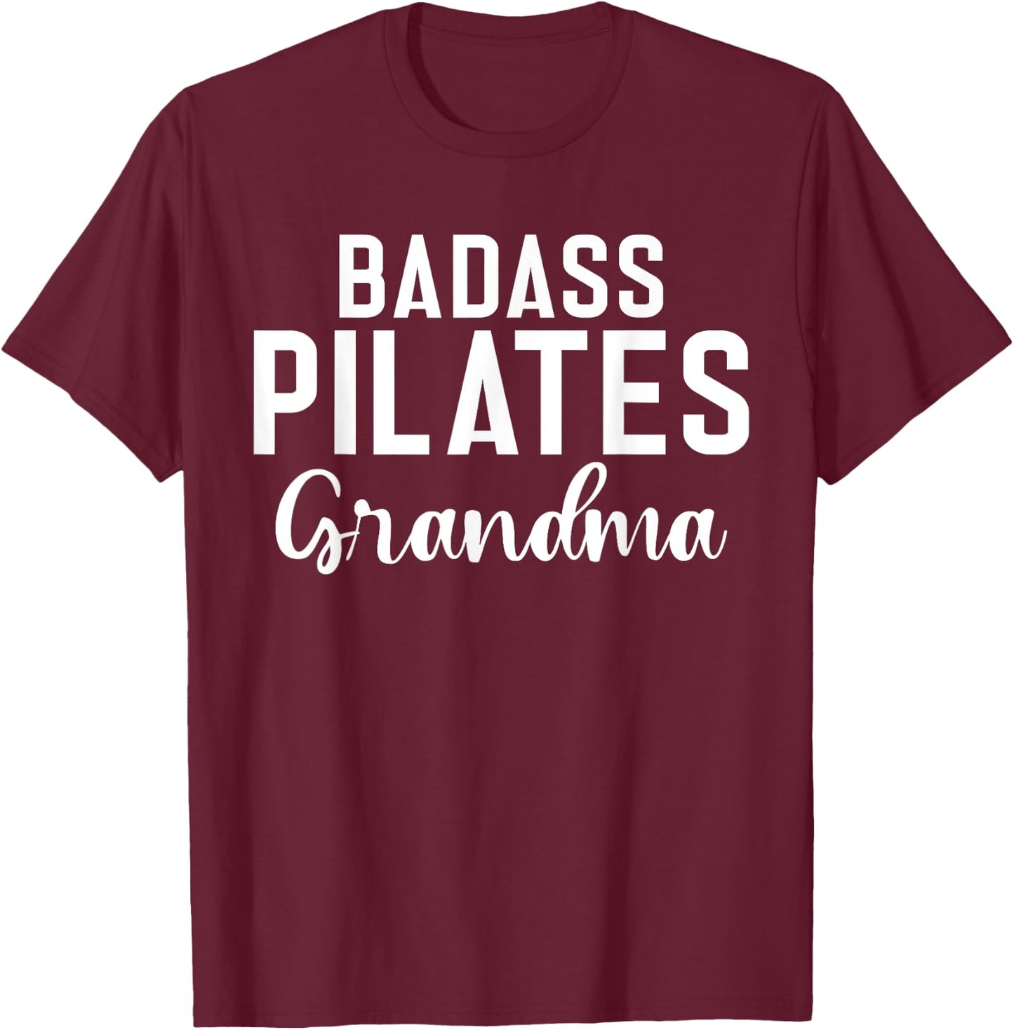 Badass Pilates Grandma T-Shirt - T-Shirt | Maroon