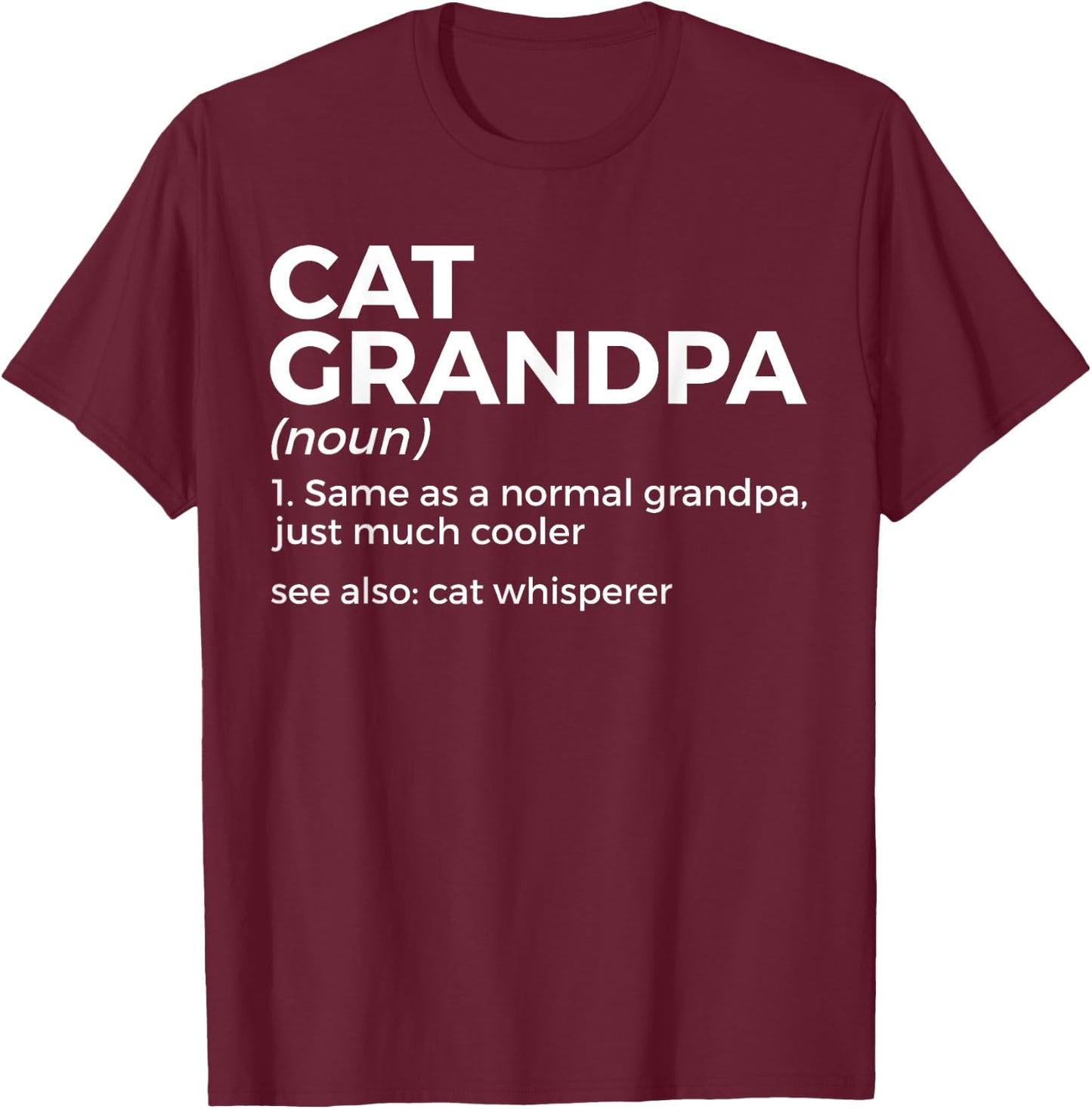 Cat Grandpa Definition For Cat Lover Funny Cat Whisperer T-Shirt - T-Shirt | Maroon