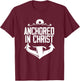 Anchored In Christ | Religion God | Faith Believer T-Shirt - T-Shirt | Maroon