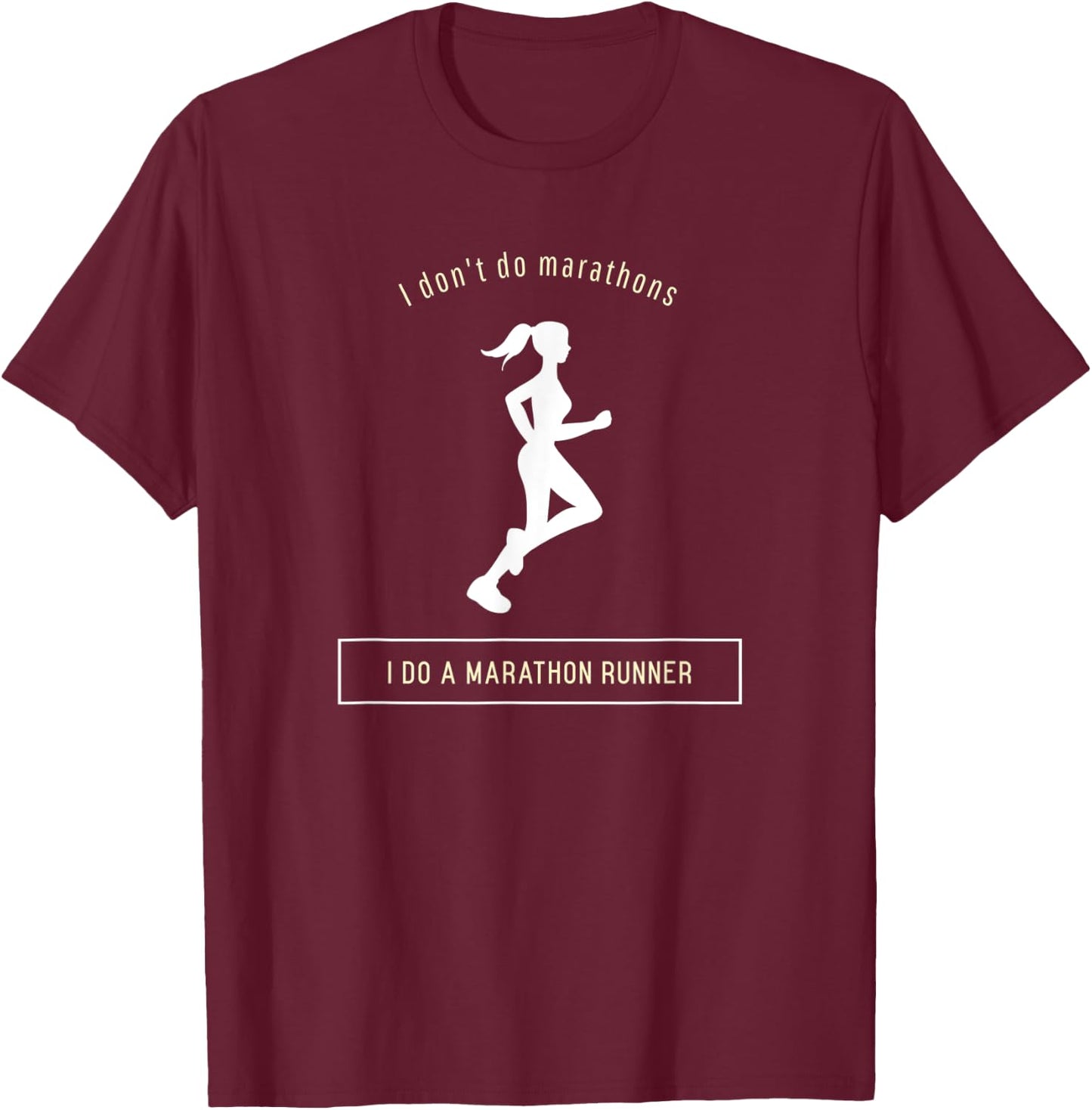 I Don't Do Marathons I do a Marathon Runner T-Shirt - T-Shirt | Maroon