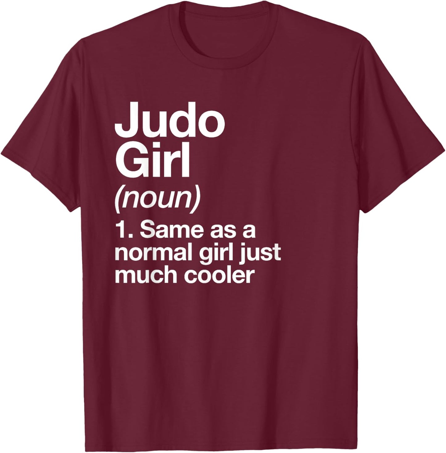 Judo Girl Definition Fun Sassy Sports Japanese Martial Arts T-Shirt - T-Shirt | Maroon