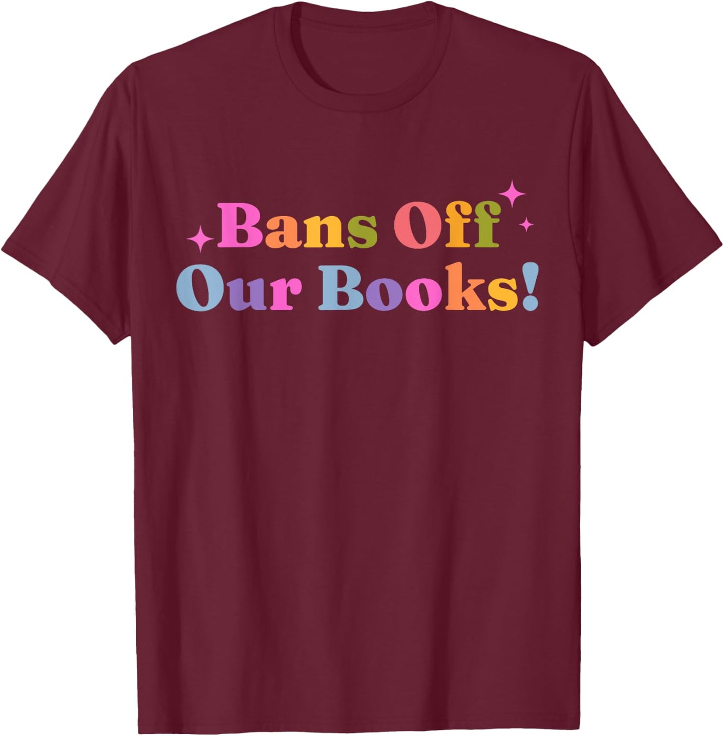 Bans Off Our Books T-Shirt - T-Shirt | Maroon