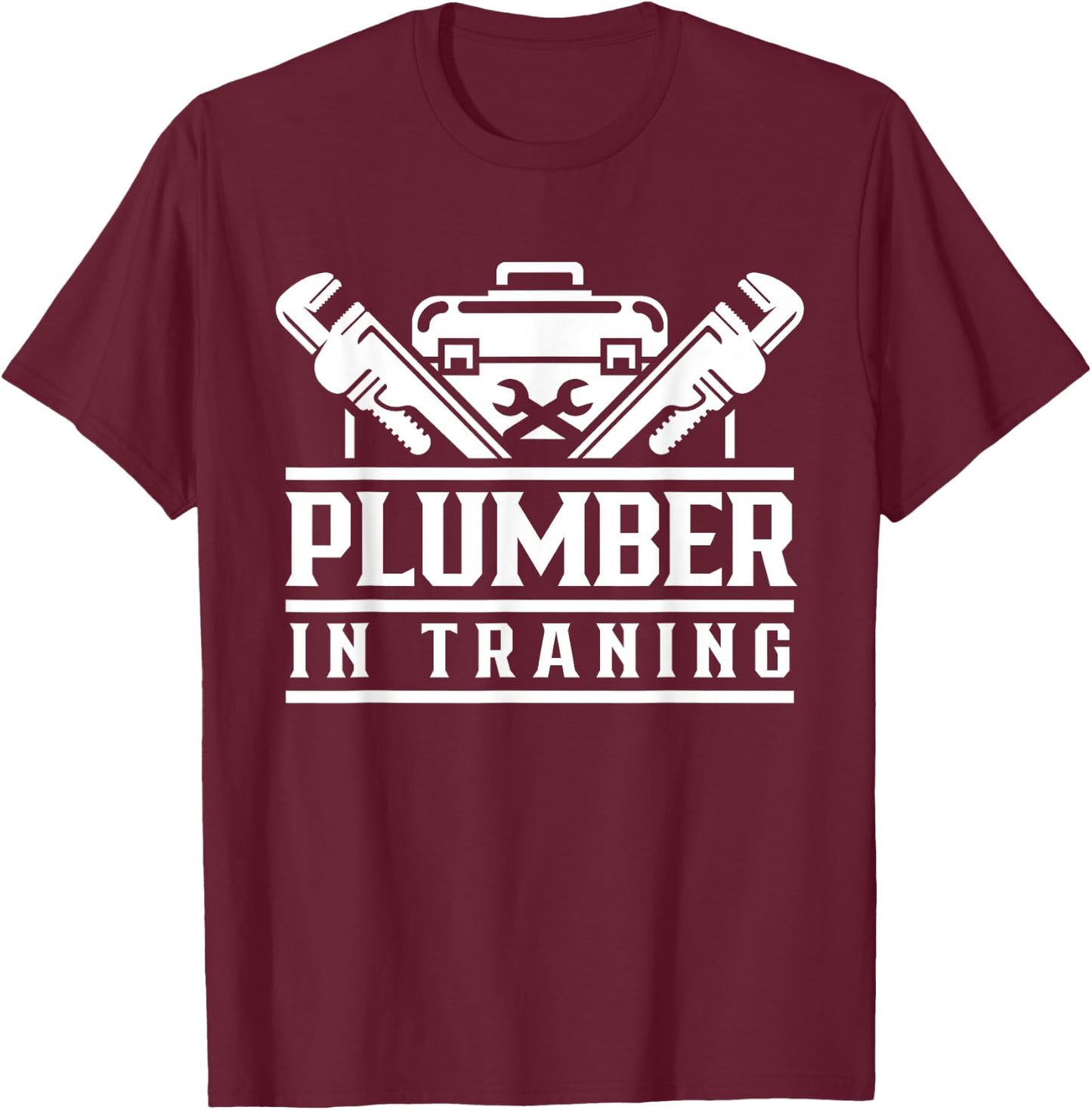 Plumber In Training Pipe Pipefitter Plumbing Plumbers T-Shirt - T-Shirt | Maroon