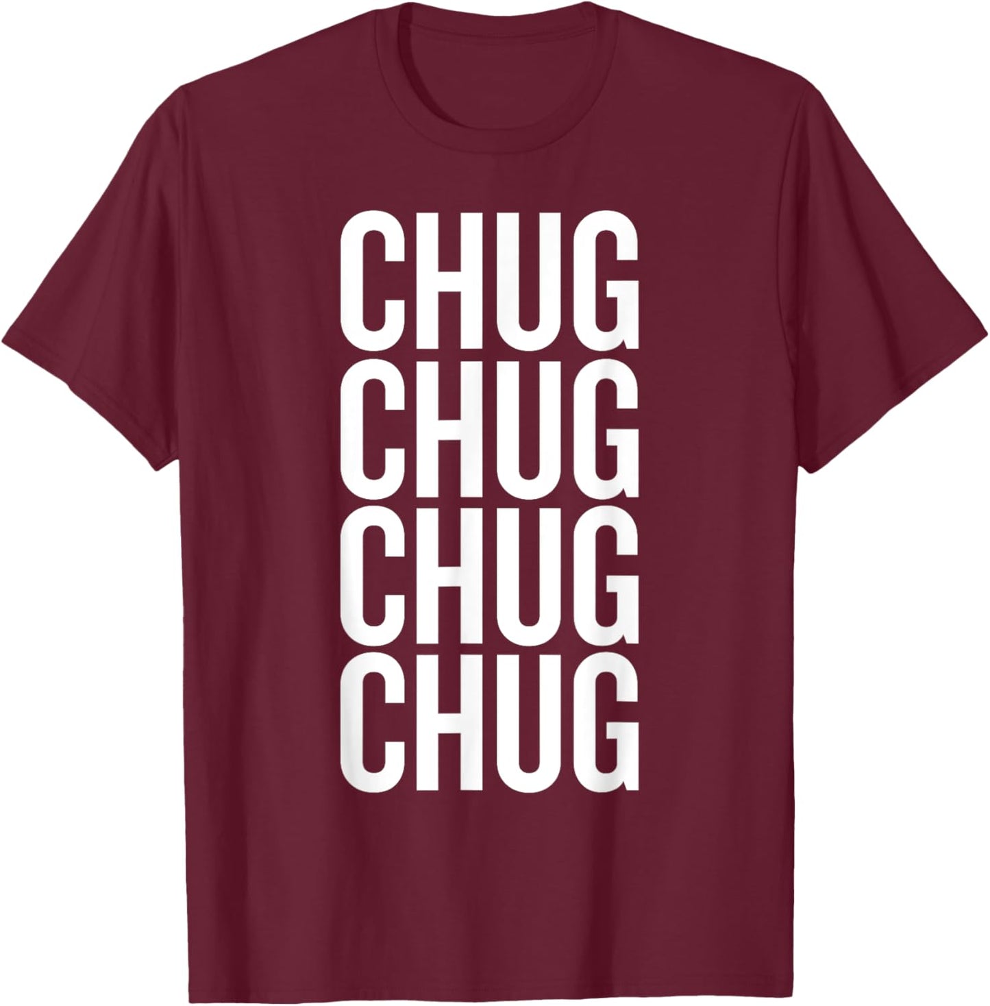 Chug Humor Saying for Bold Drinkers T-Shirt - T-Shirt | Maroon