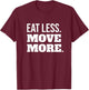 Eat Less Move More Fitness And Weight Loss Motivation T-Shirt - T-Shirt | Maroon