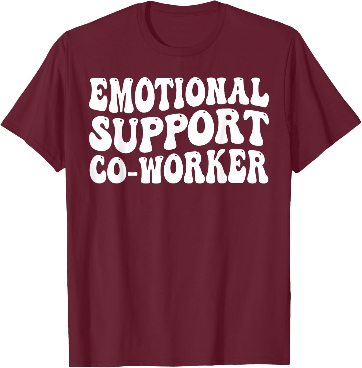 Emotional Support Co-worker T-Shirt - T-Shirt | Maroon