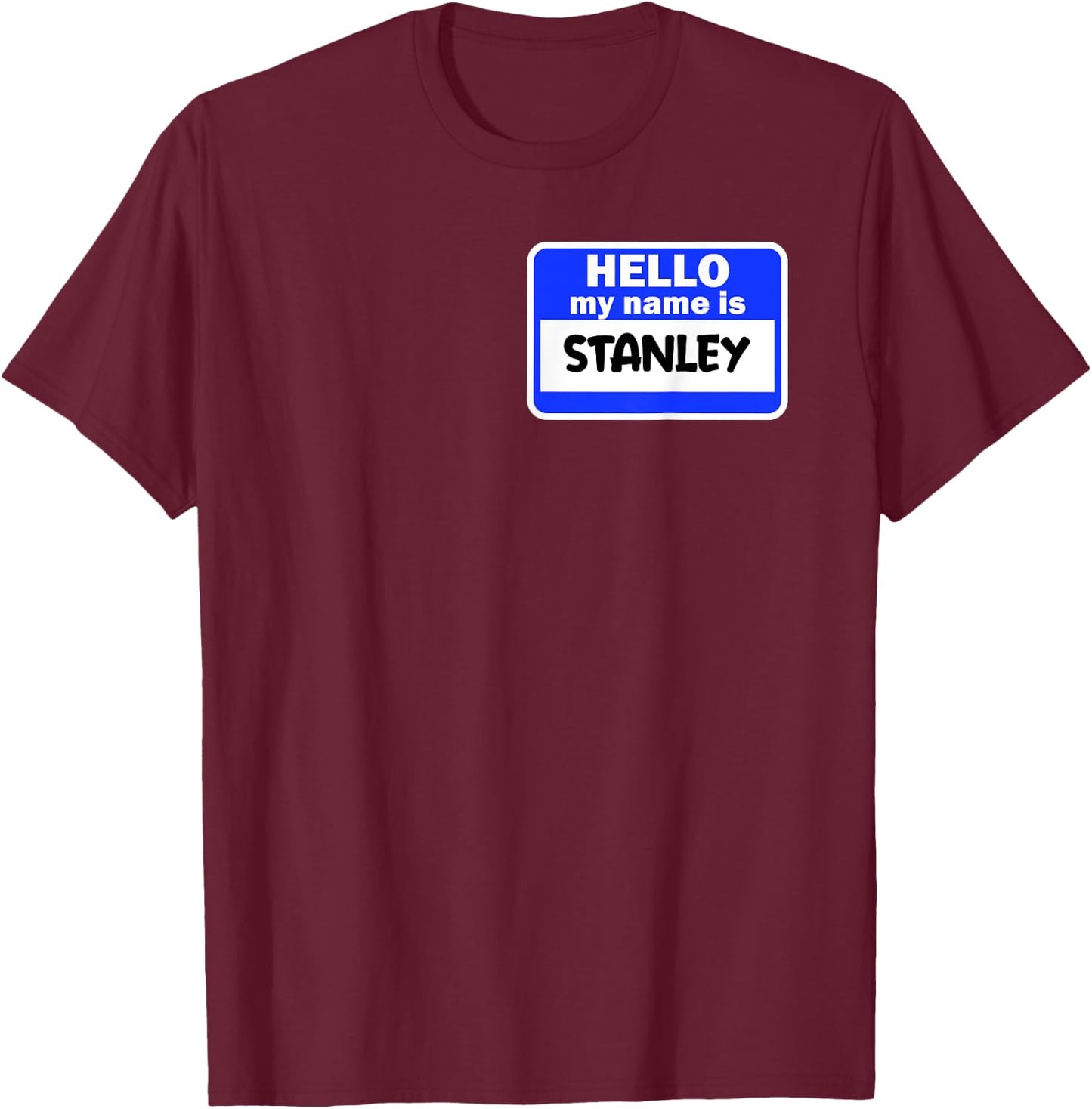 Funny Hi Hello My Name Is Stanley On Nametag Introduction T-Shirt - T-Shirt | Maroon