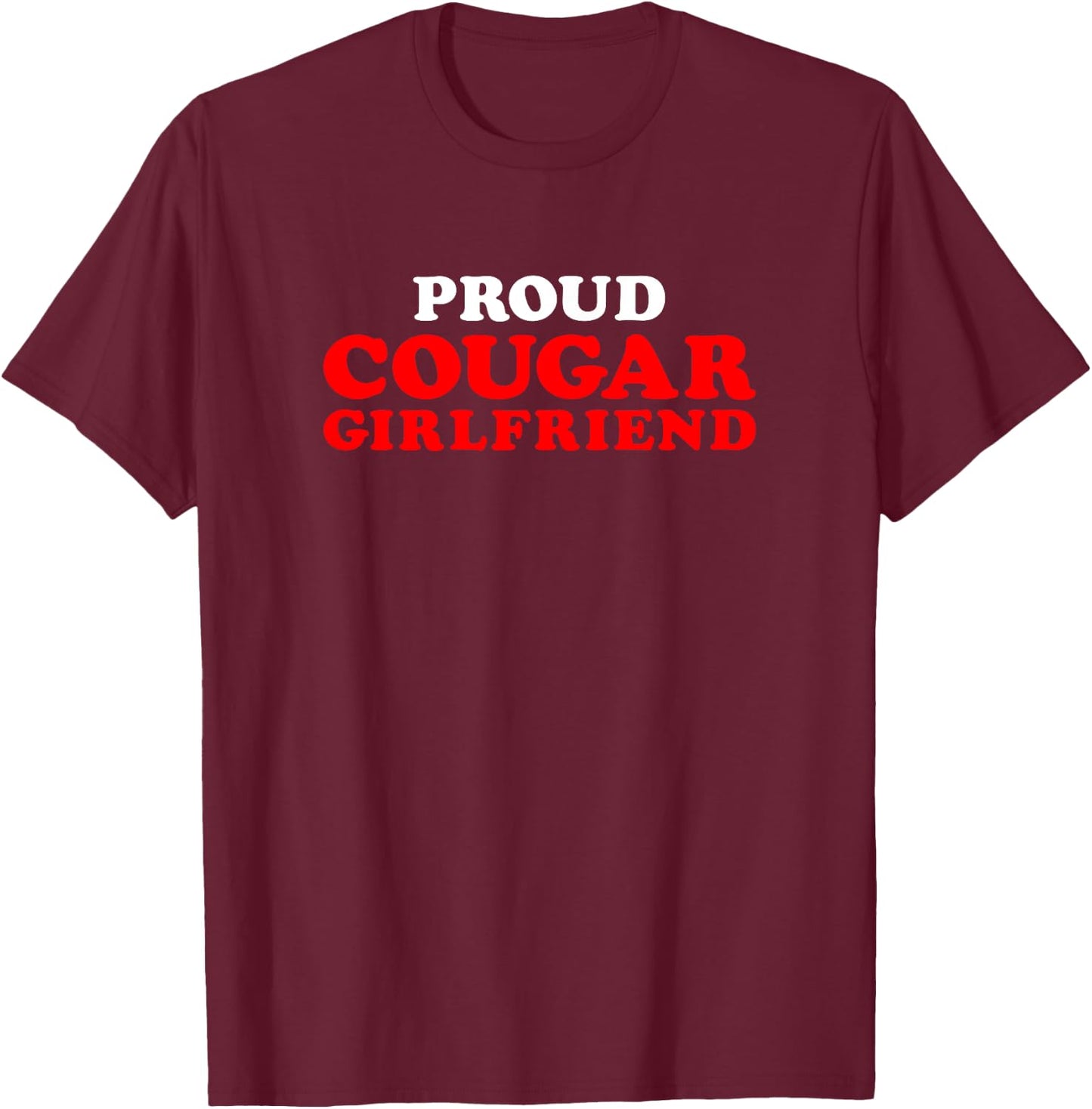 Proud Cougar Girlfriend Couple Funny Age-Gap Relationship T-Shirt - T-Shirt | Maroon