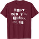 What Did You Break Now? Funny Mechanic, Handyman, Plumber T-Shirt - T-Shirt | Maroon