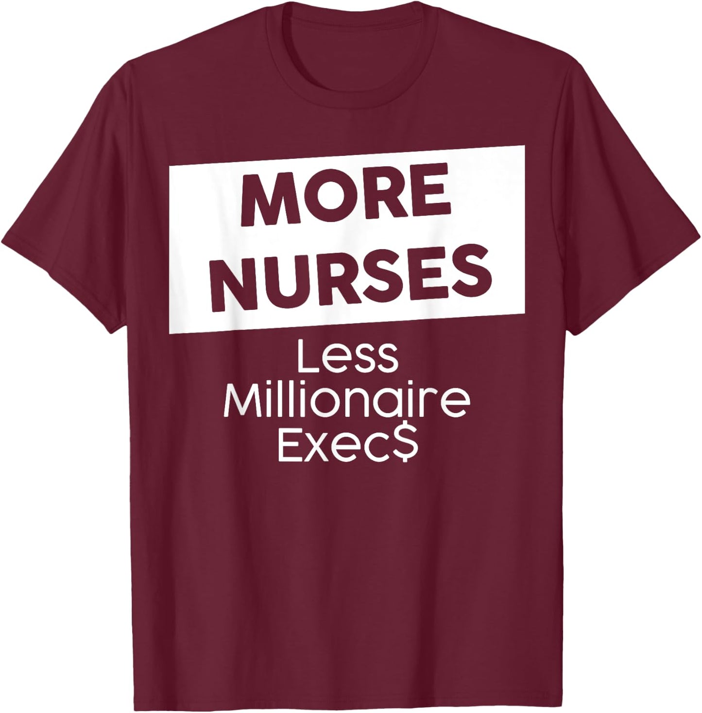 New York Nurse Strike | More Nurses, Less Millionaire Execs! T-Shirt - T-Shirt | Maroon