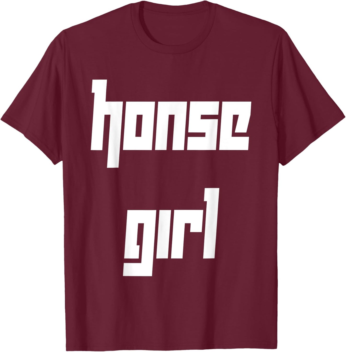 Honse Meme, Honse Girl, Funny, Horse T-Shirt - T-Shirt | Maroon